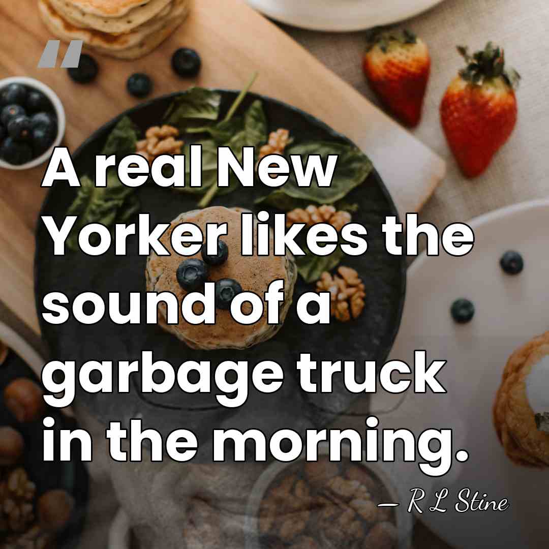 A real New Yorker likes the sound of a garbage truck in&hellip; - R L Stine
