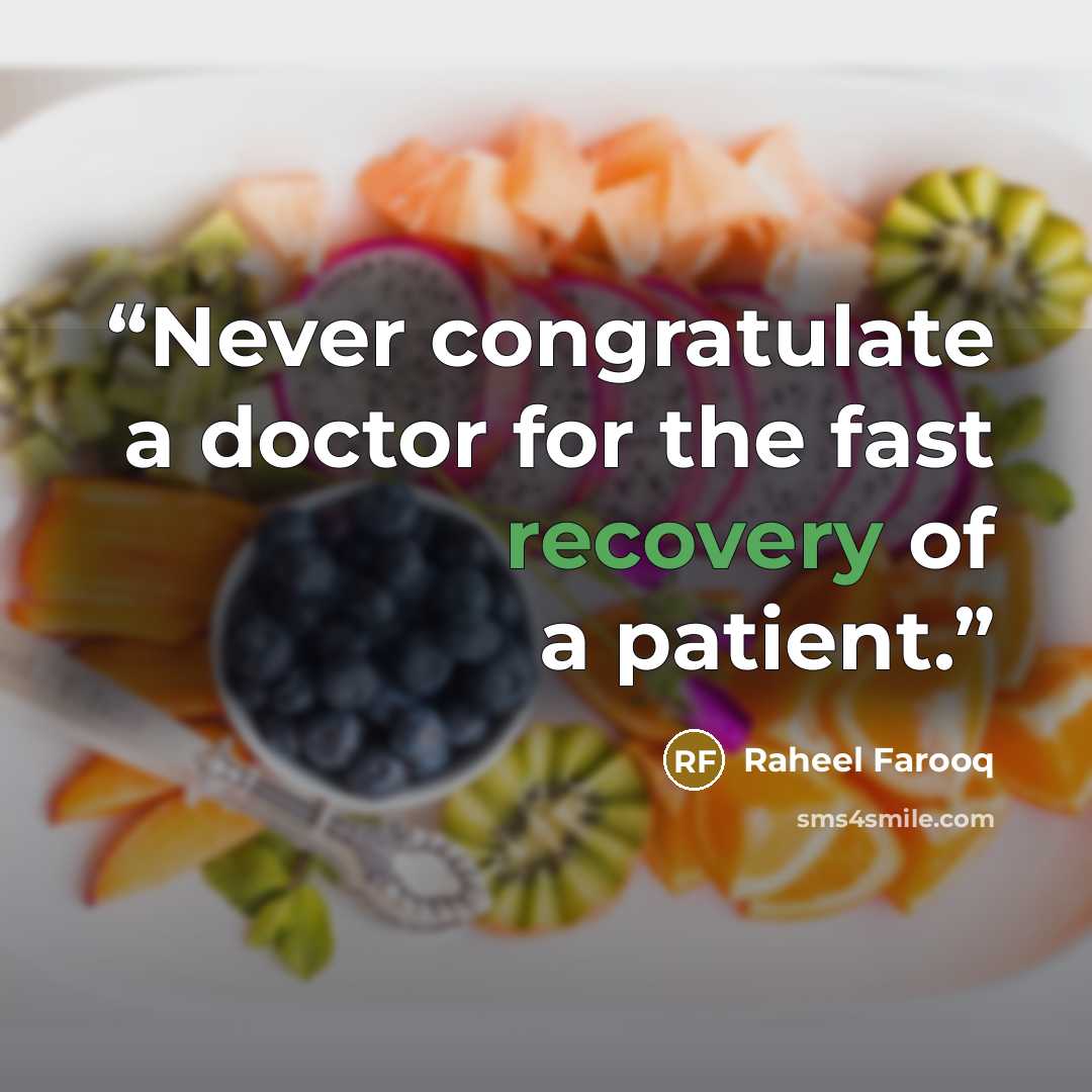 “Never congratulate a doctor for the fast recovery of a patient.” quote by Raheel Farooq