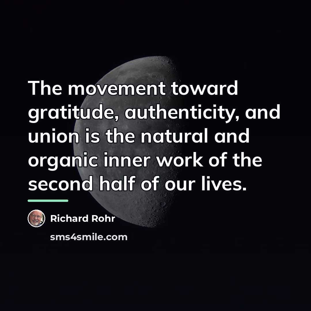 “The movement toward gratitude, authenticity, and union is the natural…” quote by Richard Rohr
