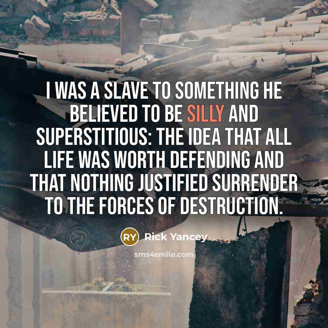 “I was a slave to something he believed to be…” quote by Rick Yancey