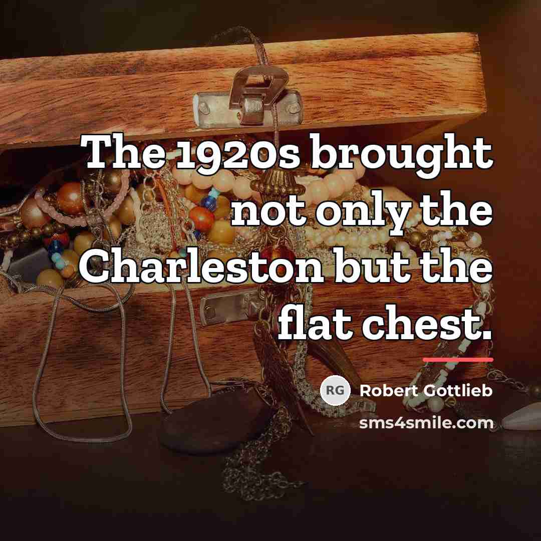 “The 1920s brought not only the Charleston but the flat…” quote by Robert Gottlieb