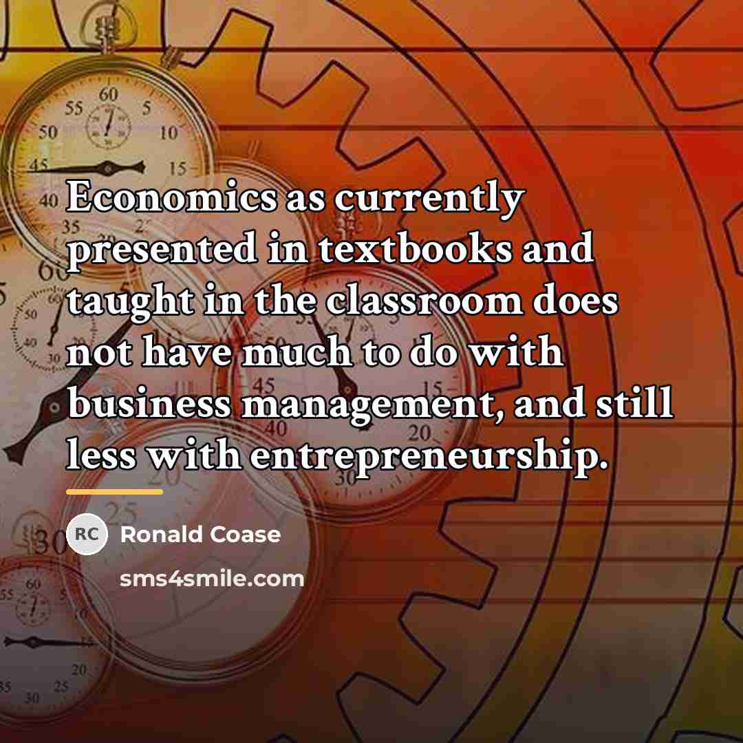 “Economics as currently presented in textbooks and taught in the…” quote by Ronald Coase