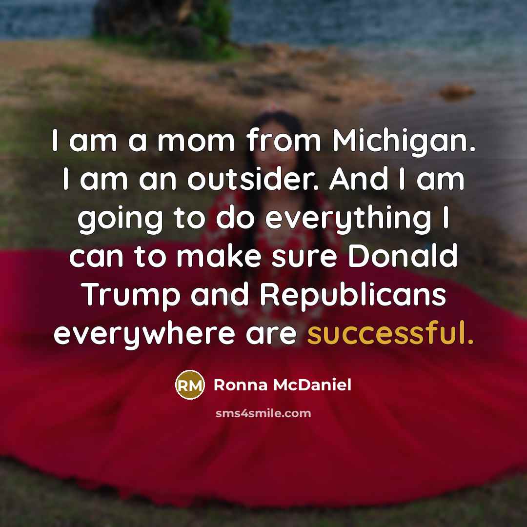 “I am a mom from Michigan. I am an outsider.…” quote by Ronna McDaniel