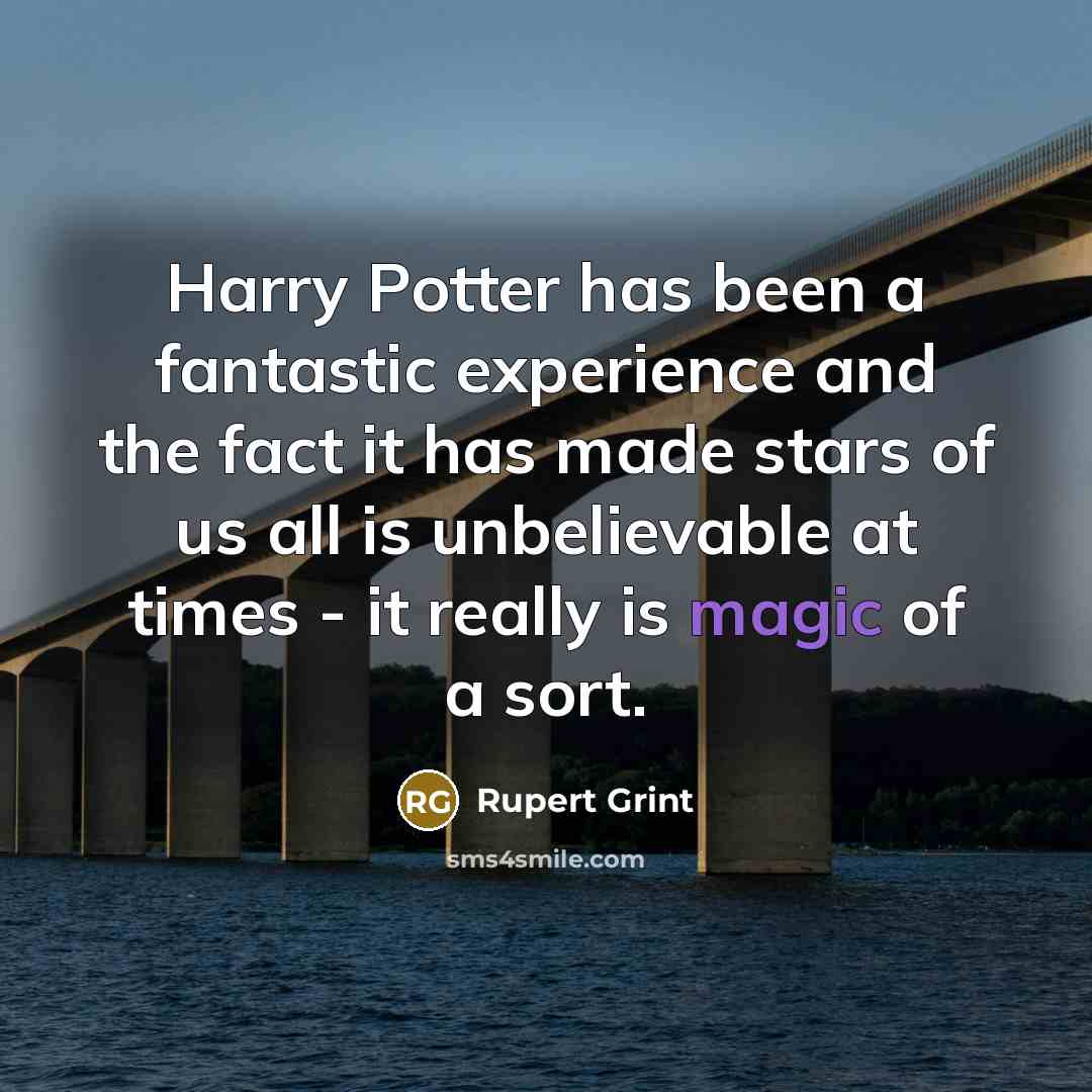 “Harry Potter has been a fantastic experience and the fact…” quote by Rupert Grint