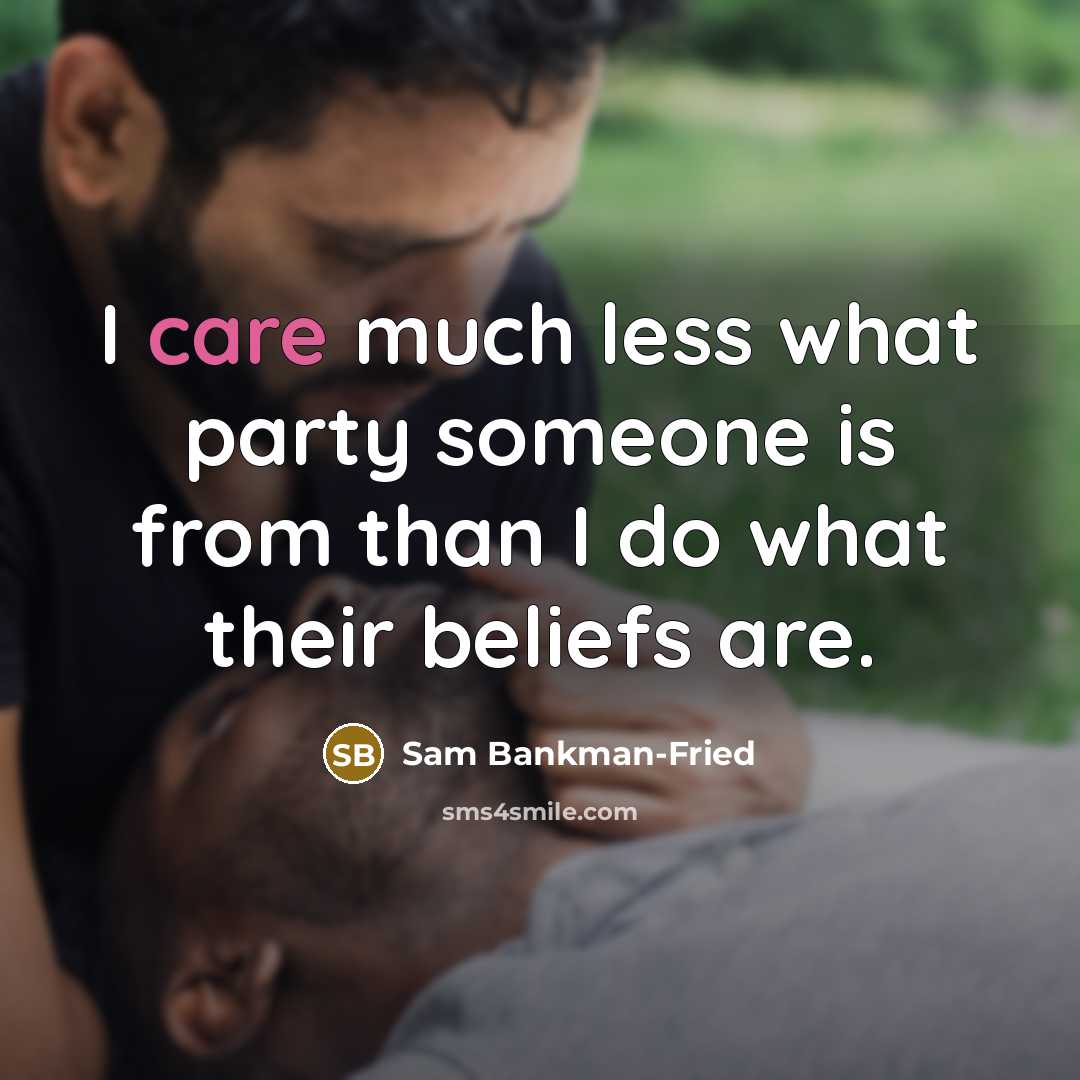 “I care much less what party someone is from than…” quote by Sam Bankman-Fried