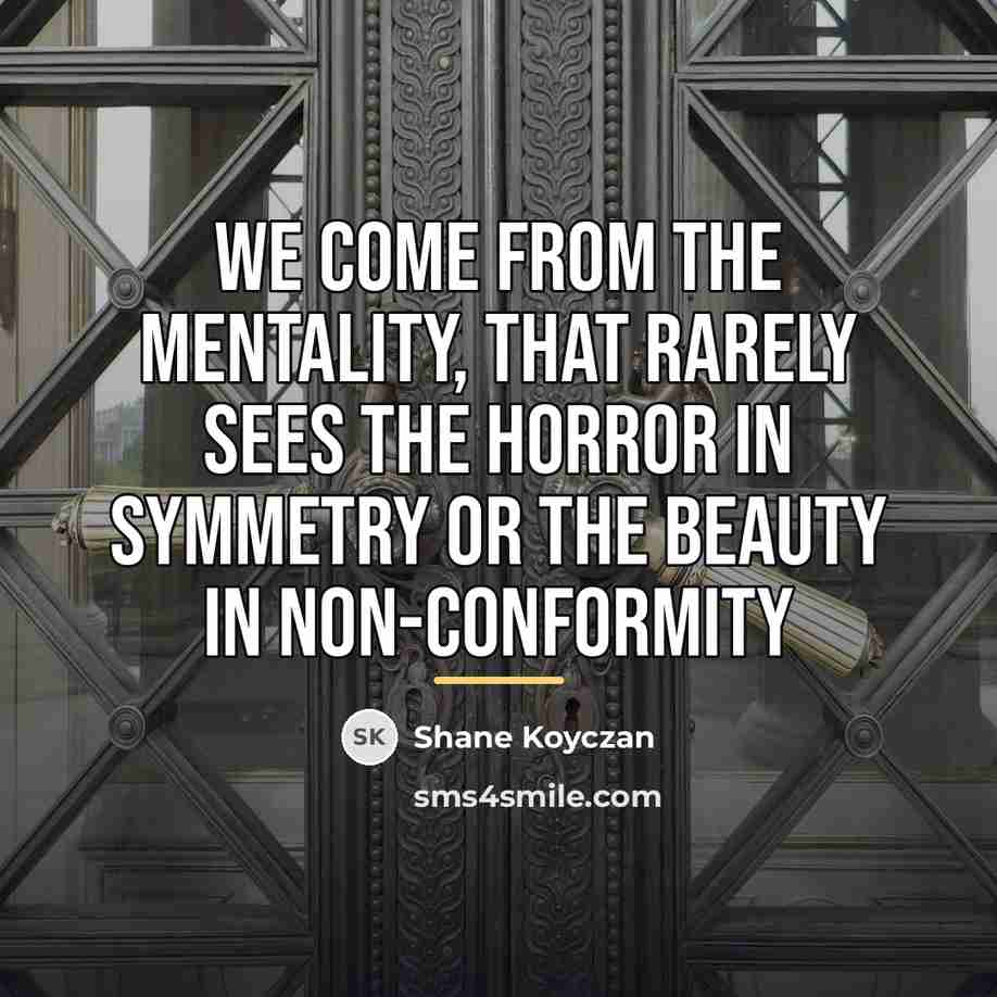 “We come from the mentality, that rarely sees the horror…” quote by Shane Koyczan