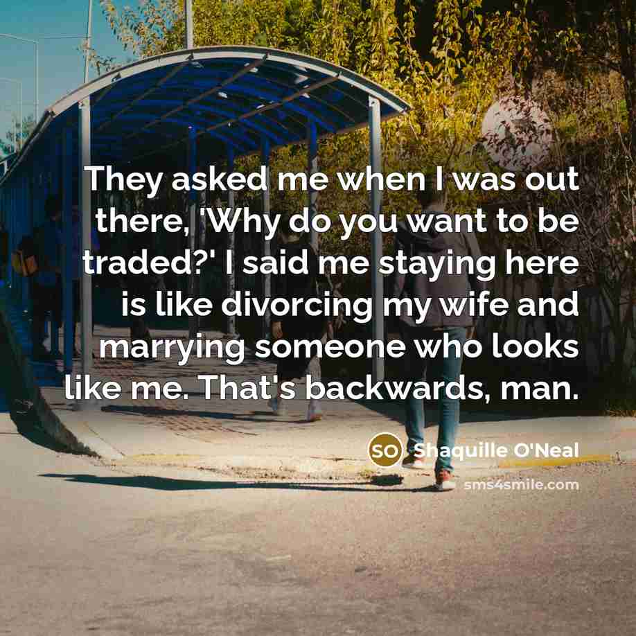 “They asked me when I was out there, 'Why do…” quote by Shaquille O'Neal