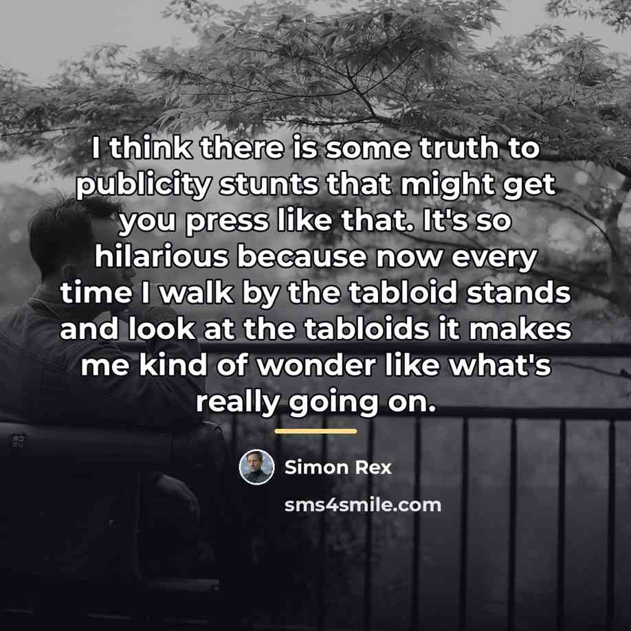“I think there is some truth to publicity stunts that…” quote by Simon Rex