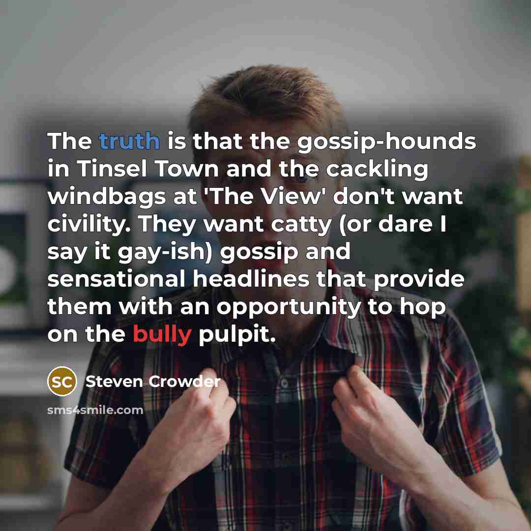 “The truth is that the gossip-hounds in Tinsel Town and…” quote by Steven Crowder
