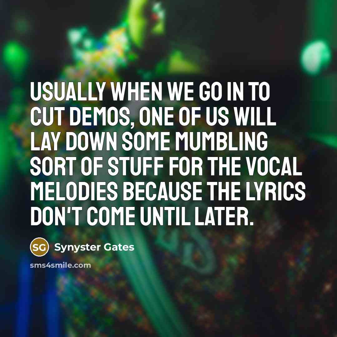 “Usually when we go in to cut demos, one of…” quote by Synyster Gates