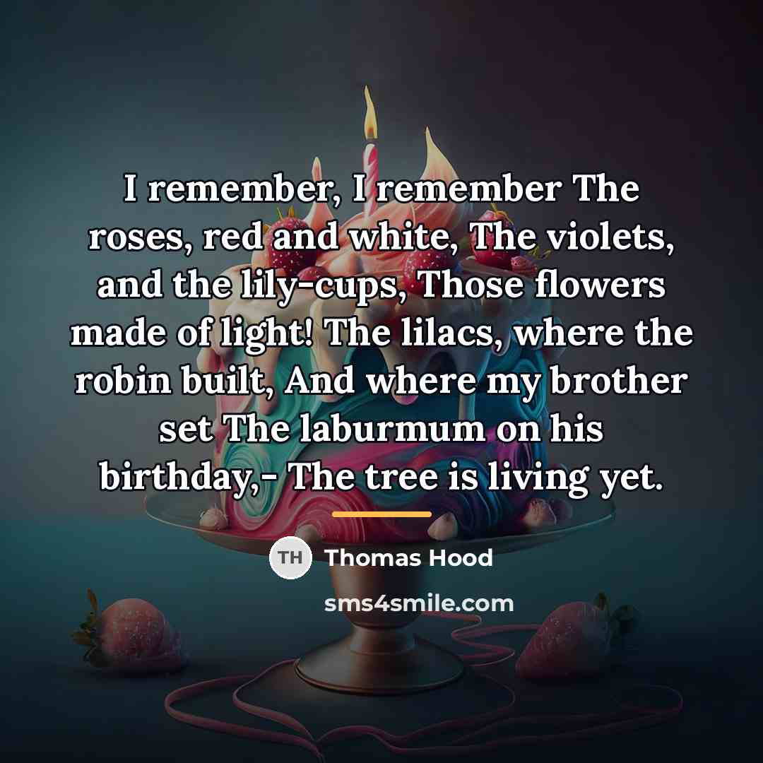“I remember, I remember The roses, red and white, The…” quote by Thomas Hood
