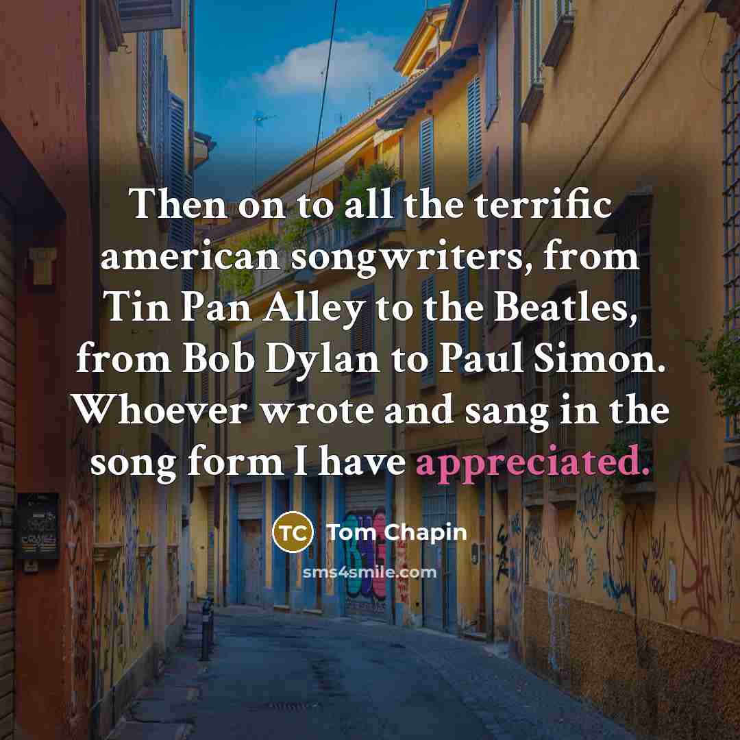 “Then on to all the terrific american songwriters, from Tin…” quote by Tom Chapin