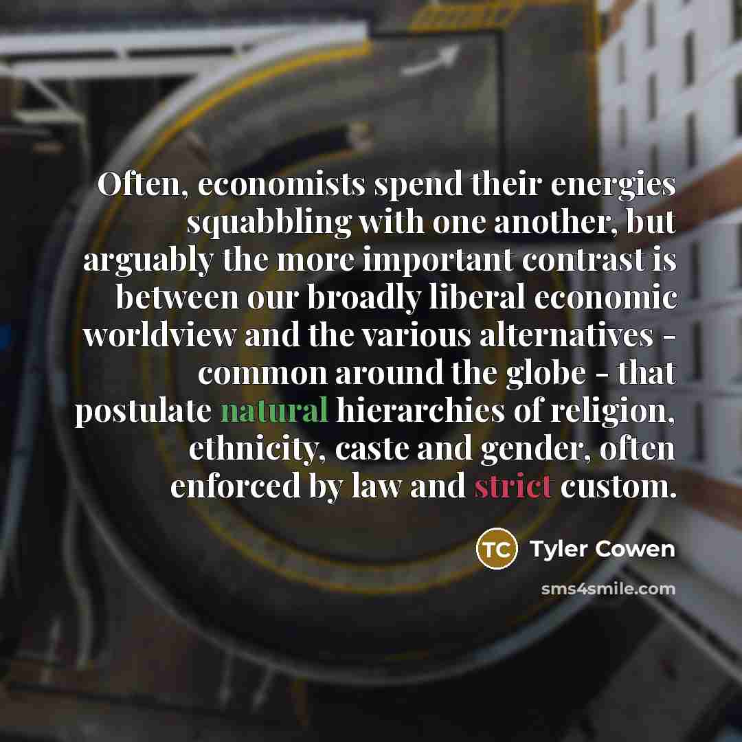 “Often, economists spend their energies squabbling with one another, but…” quote by Tyler Cowen