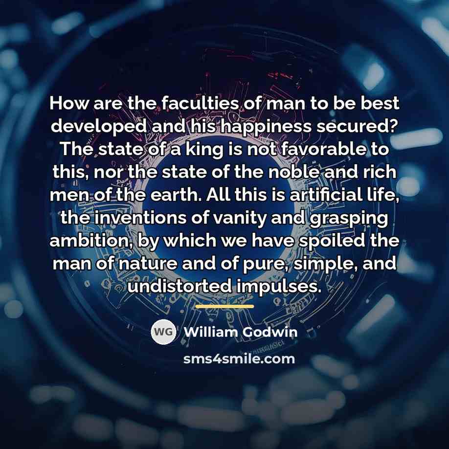 “How are the faculties of man to be best developed…” quote by William Godwin