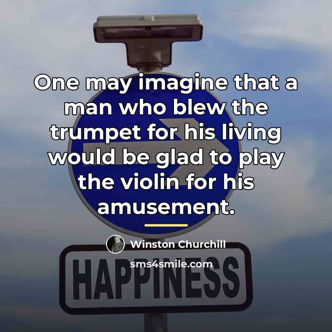 “One may imagine that a man who blew the trumpet…” quote by Winston Churchill