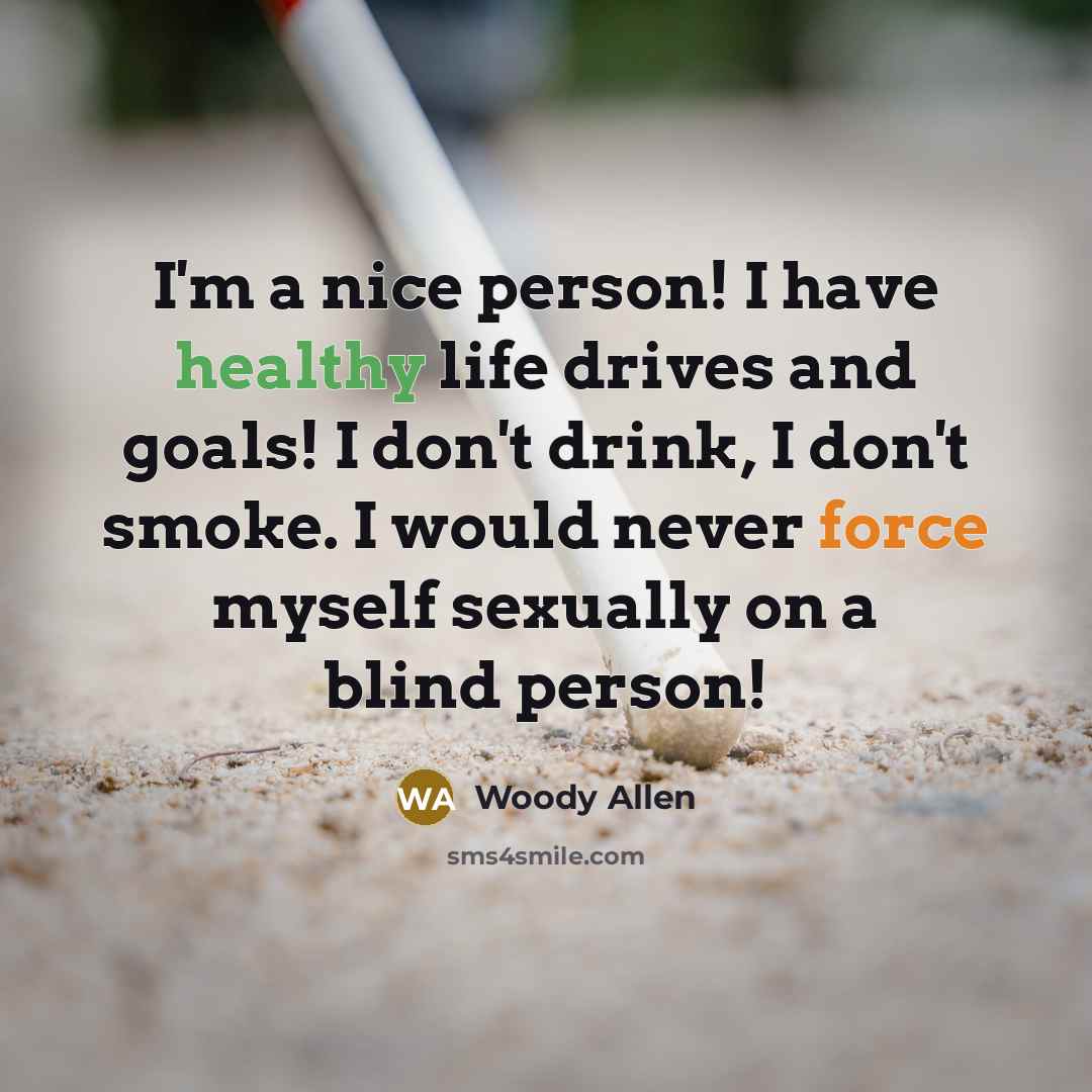 “I'm a nice person! I have healthy life drives and…” quote by Woody Allen
