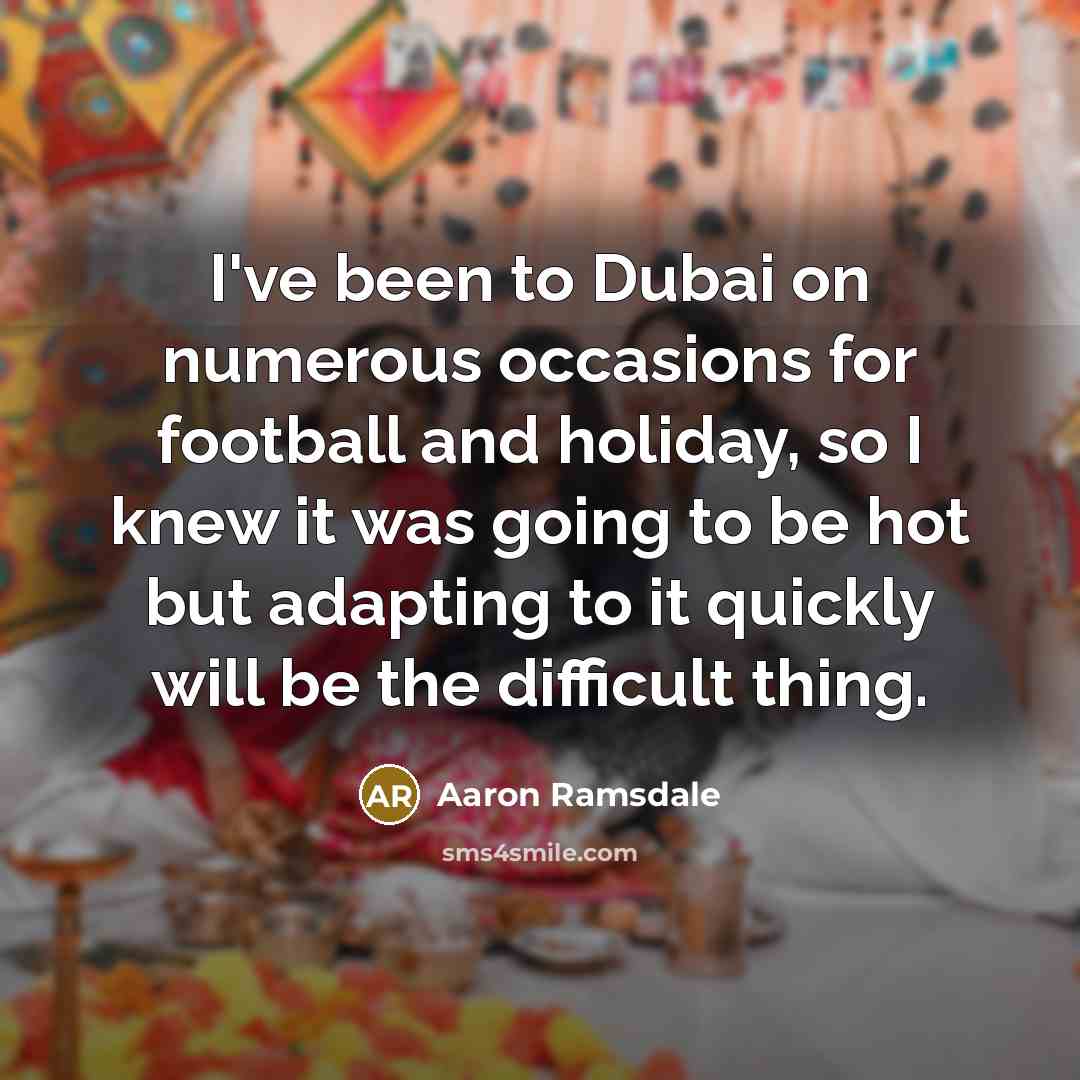“I've been to Dubai on numerous occasions for football and…” quote by Aaron Ramsdale