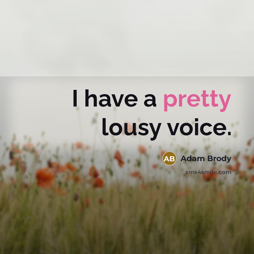 “I have a pretty lousy voice.…” quote by Adam Brody