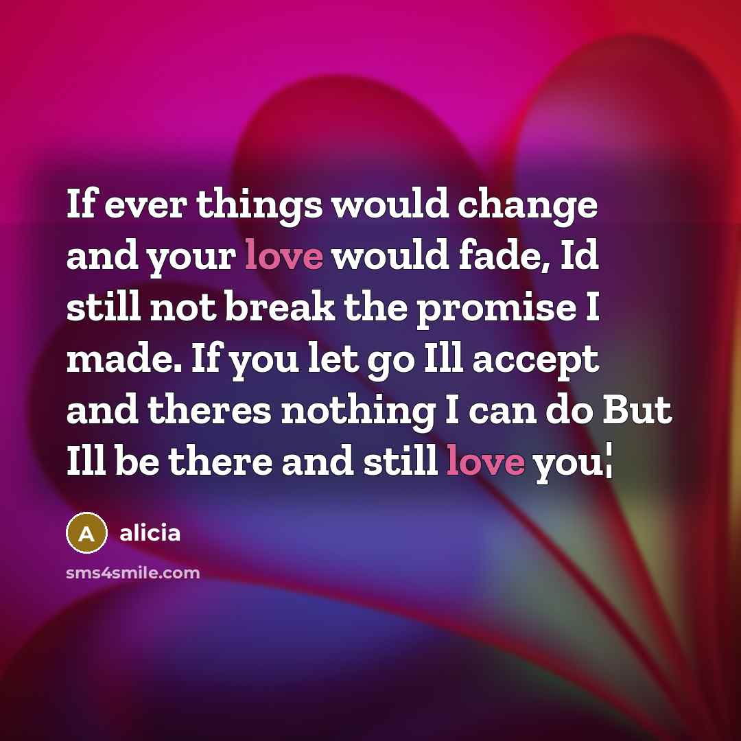 “If ever things would change and your love would fade,…” quote by Alicia