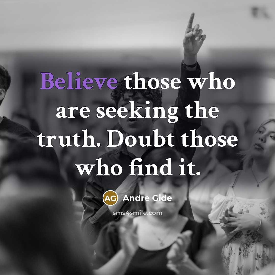 “Believe those who are seeking the truth. Doubt those who…” quote by Andre Gide