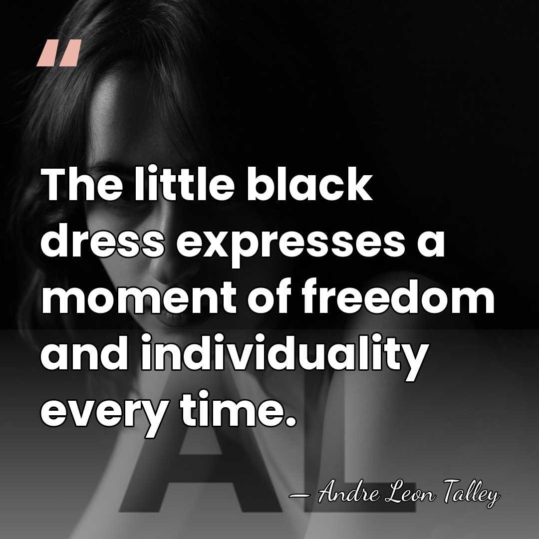 The little black dress expresses a moment of freedom and individuality every&hellip; - Andre Leon Talley