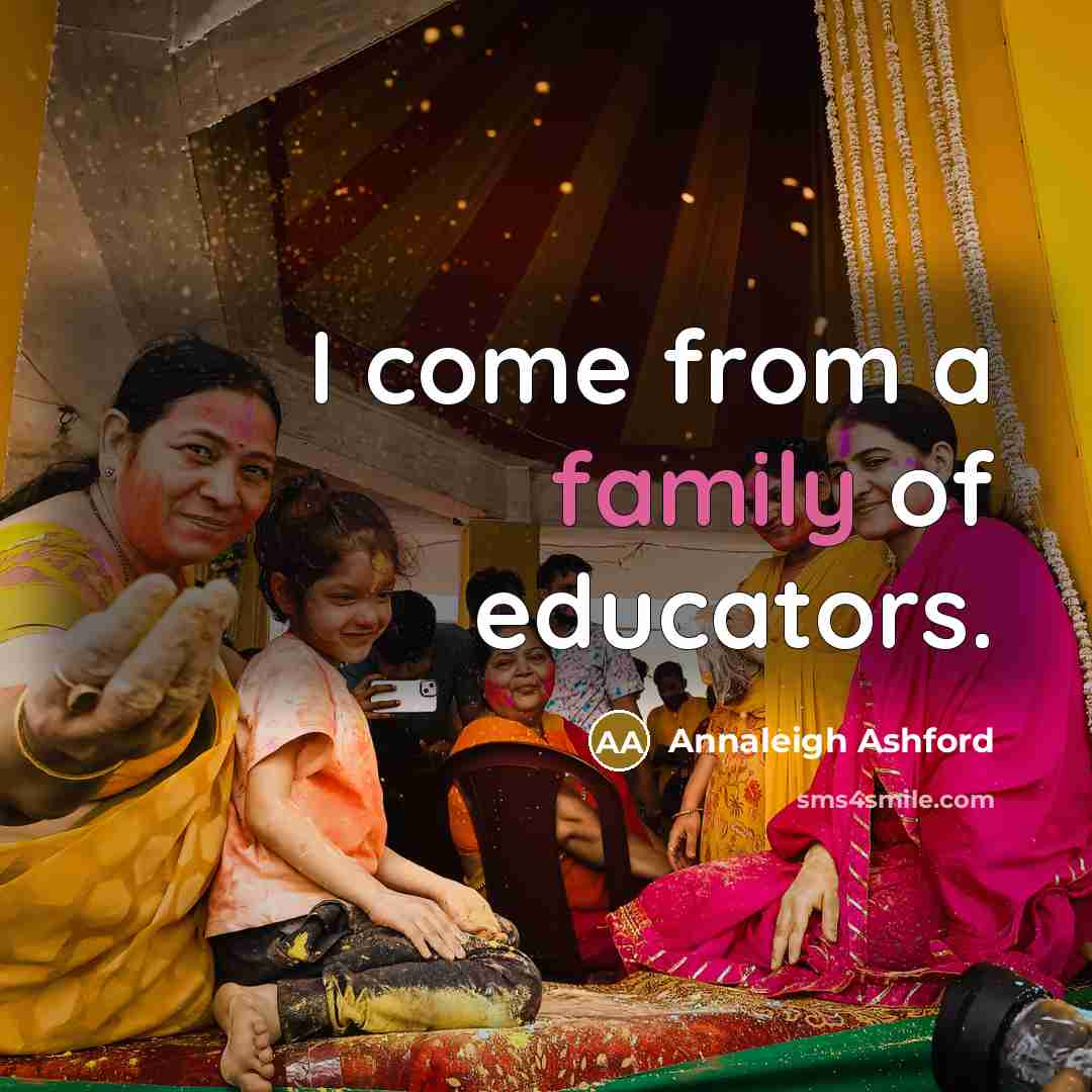 “I come from a family of educators.…” quote by Annaleigh Ashford
