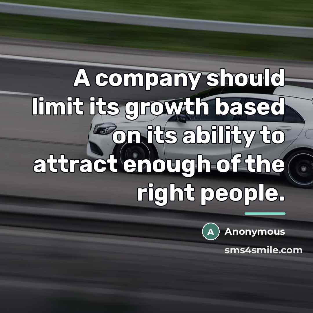 “A company should limit its growth based on its ability…” quote by Anonymous
