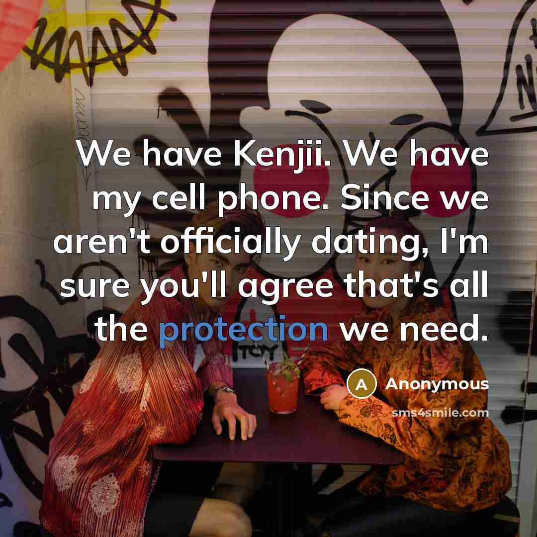 “We have Kenjii. We have my cell phone. Since we…” quote by Anonymous