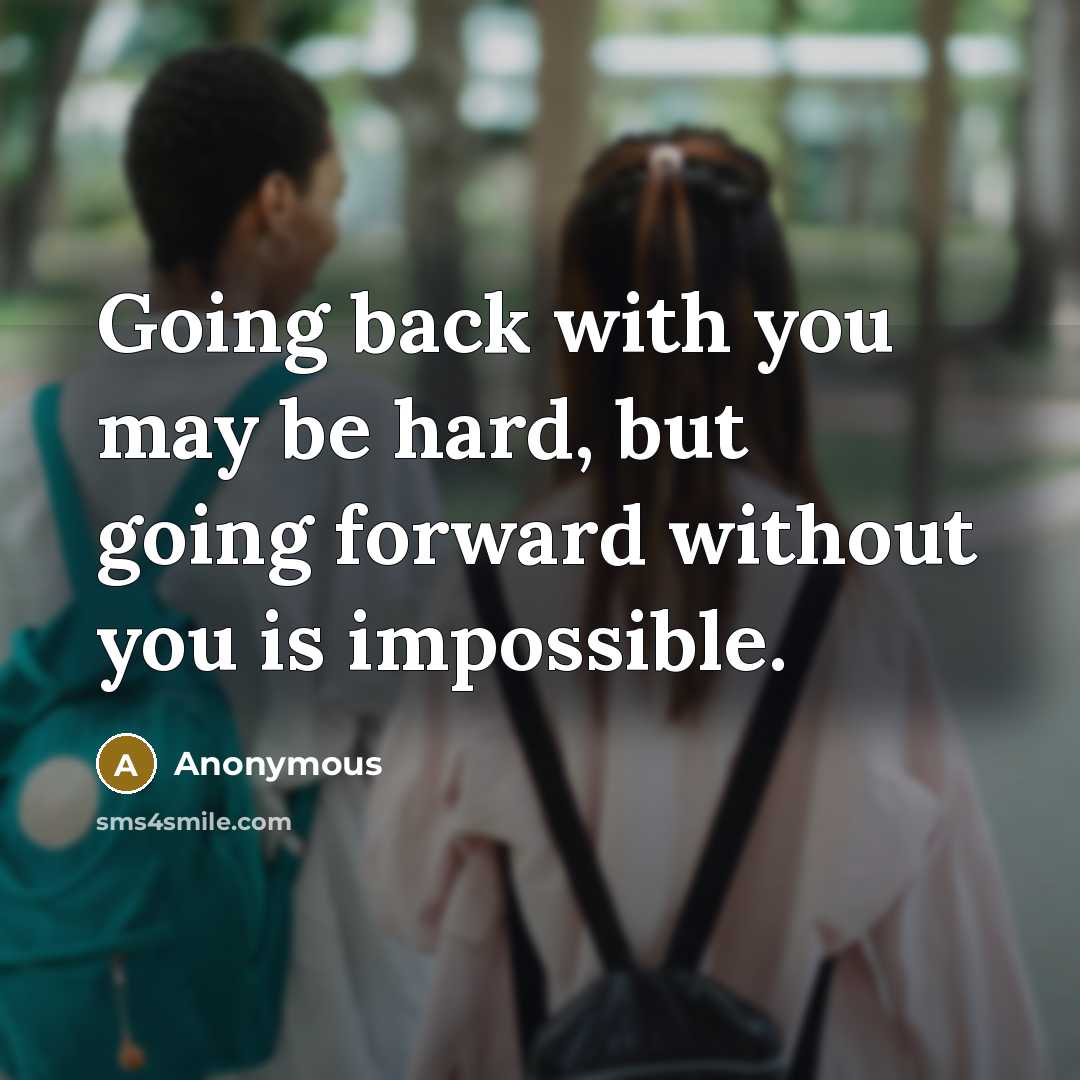 “Going back with you may be hard, but going forward…” quote by Anonymous