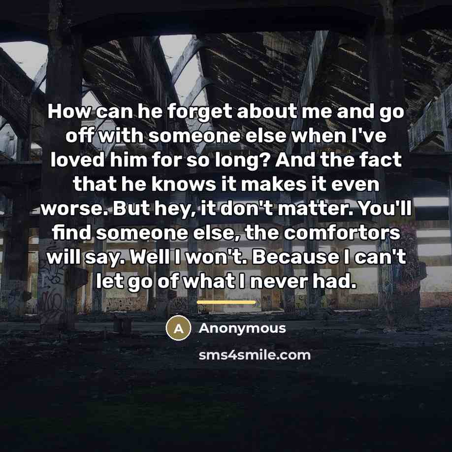 “How can he forget about me and go off with…” quote by Anonymous