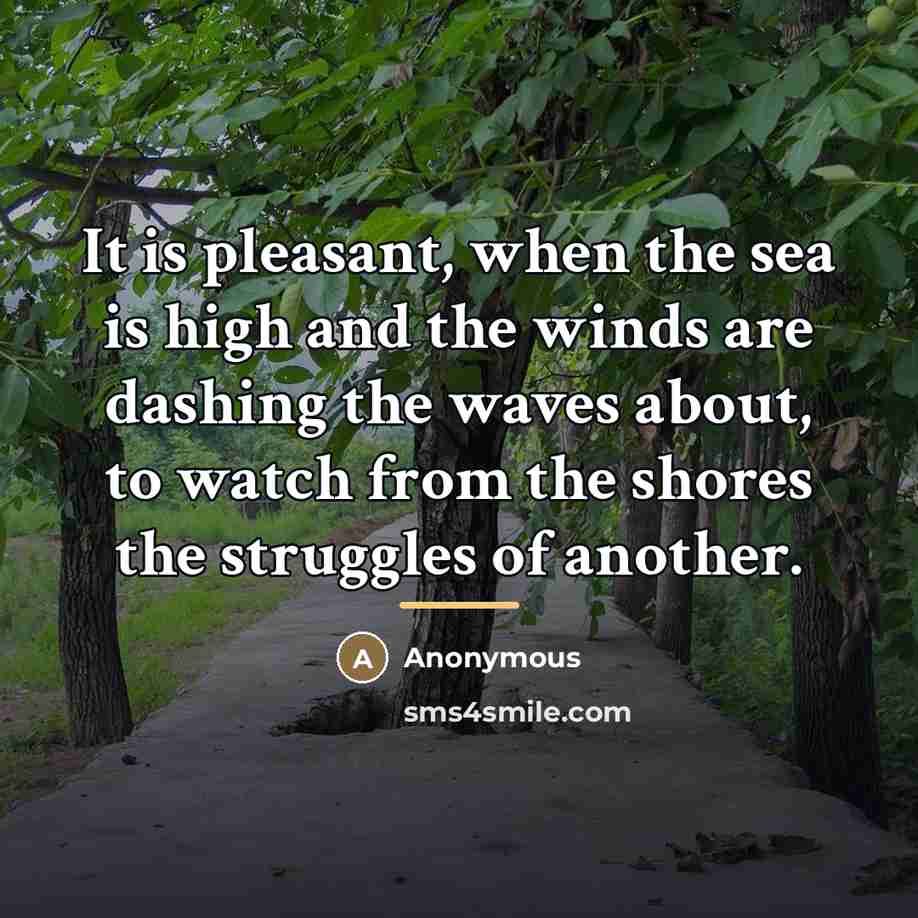“It is pleasant, when the sea is high and the…” quote by Anonymous