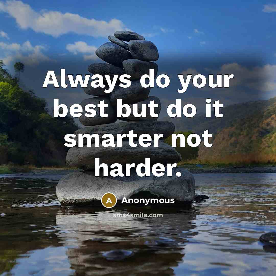 “Always do your best but do it smarter not harder.…” quote by Anonymous