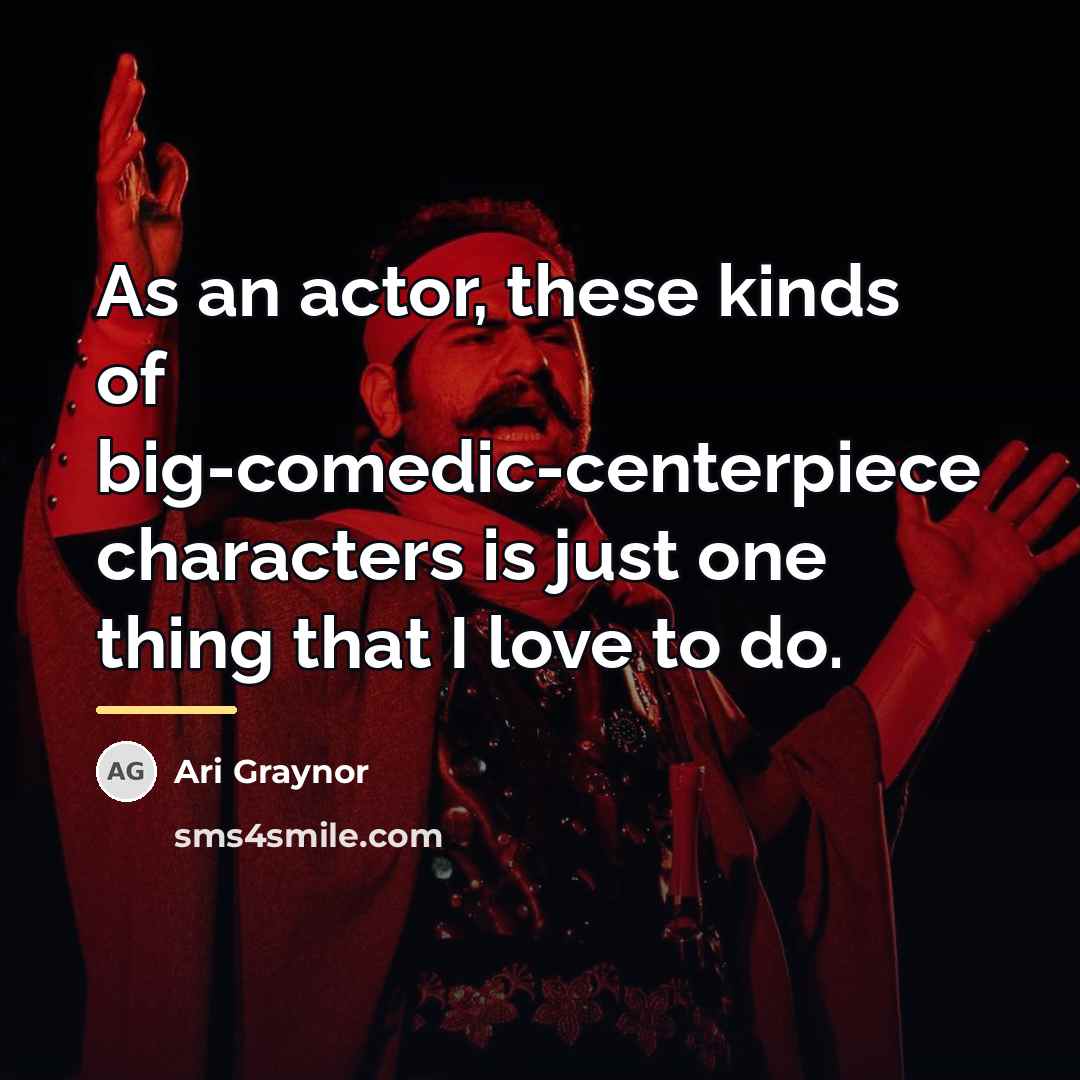 “As an actor, these kinds of big-comedic-centerpiece characters is just…” quote by Ari Graynor