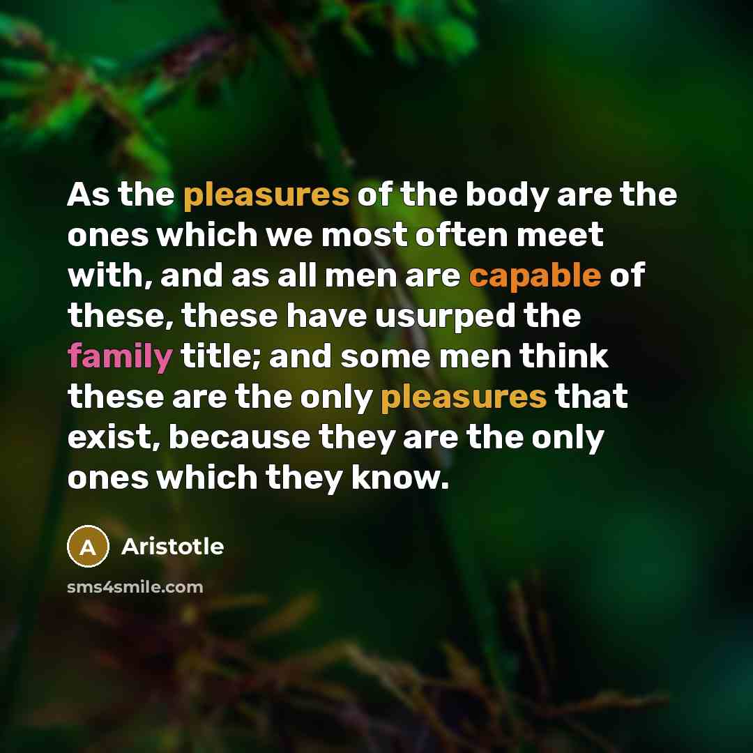 “As the pleasures of the body are the ones which…” quote by Aristotle