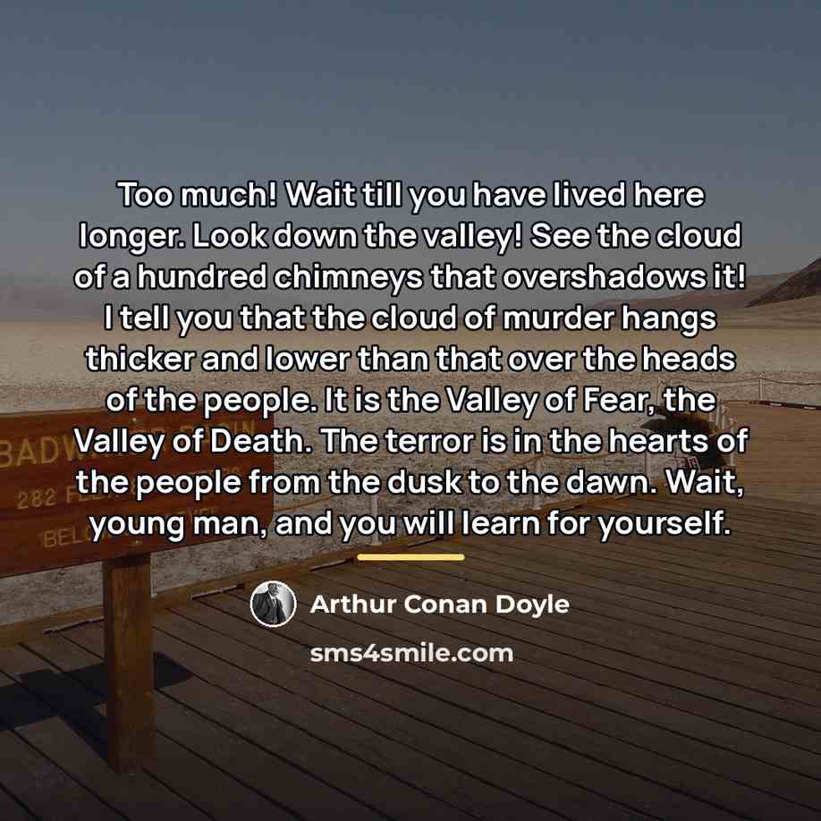 “Too much! Wait till you have lived here longer. Look…” quote by Arthur Conan Doyle