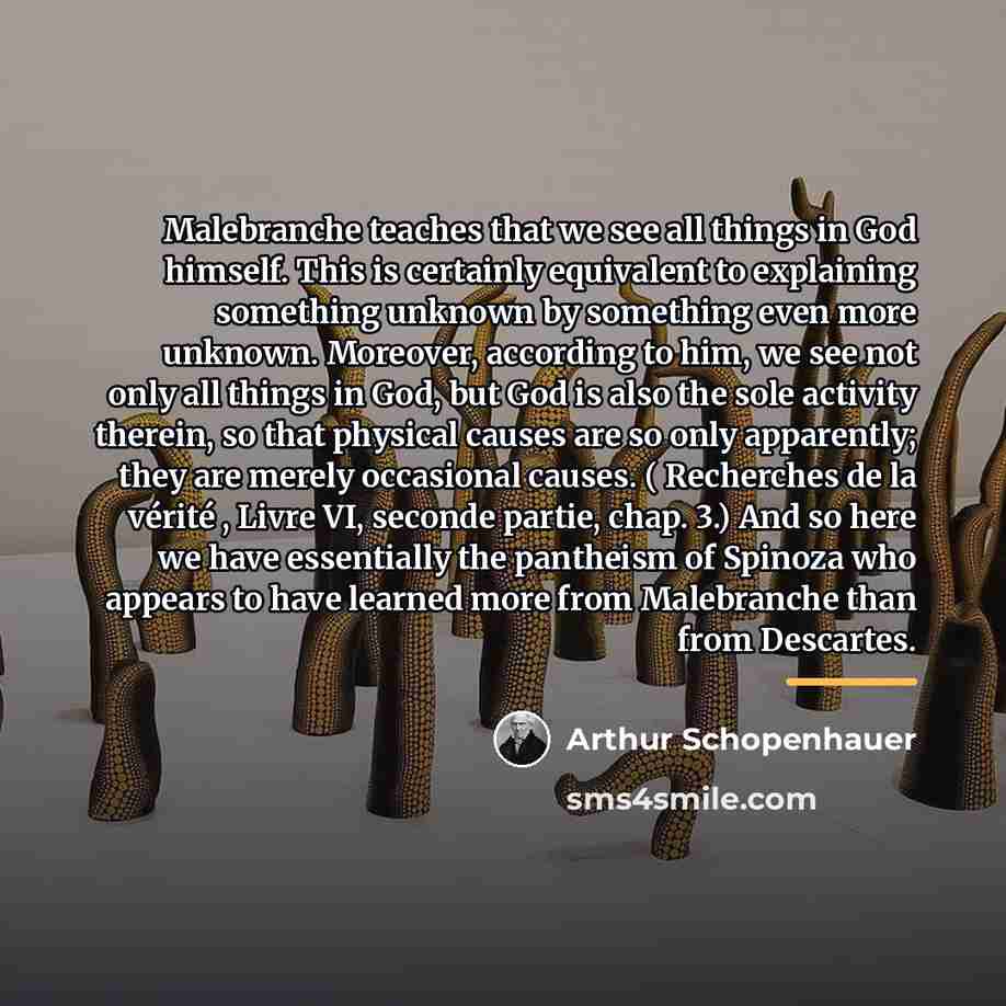 “Malebranche teaches that we see all things in God himself.…” quote by Arthur Schopenhauer