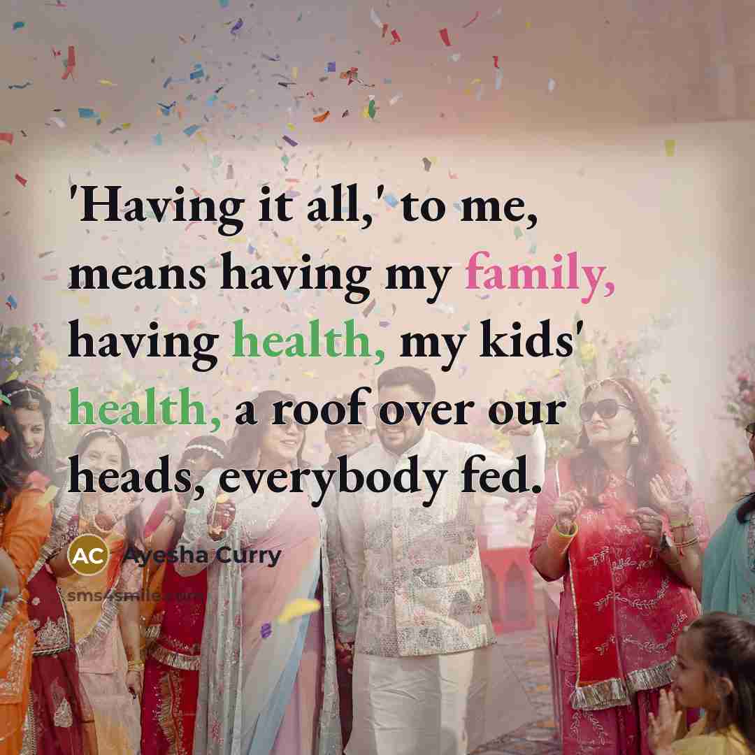“'Having it all,' to me, means having my family, having…” quote by Ayesha Curry