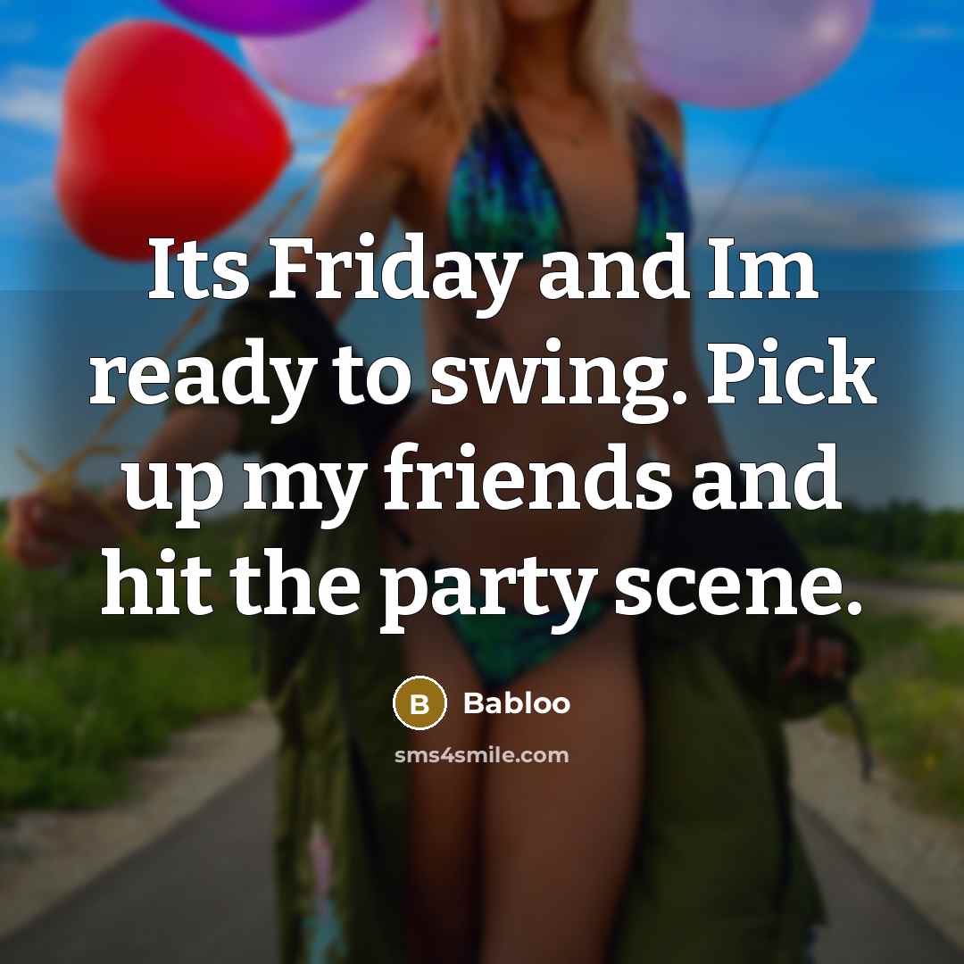 “Its Friday and Im ready to swing. Pick up my…” quote by Babloo