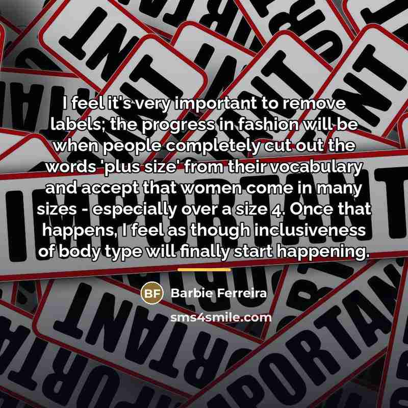 “I feel it's very important to remove labels; the progress…” quote by Barbie Ferreira