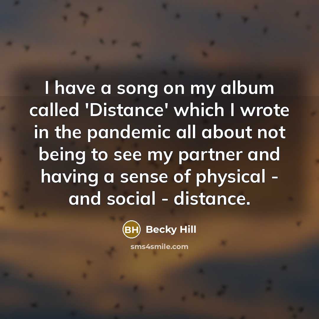 “I have a song on my album called 'Distance' which…” quote by Becky Hill