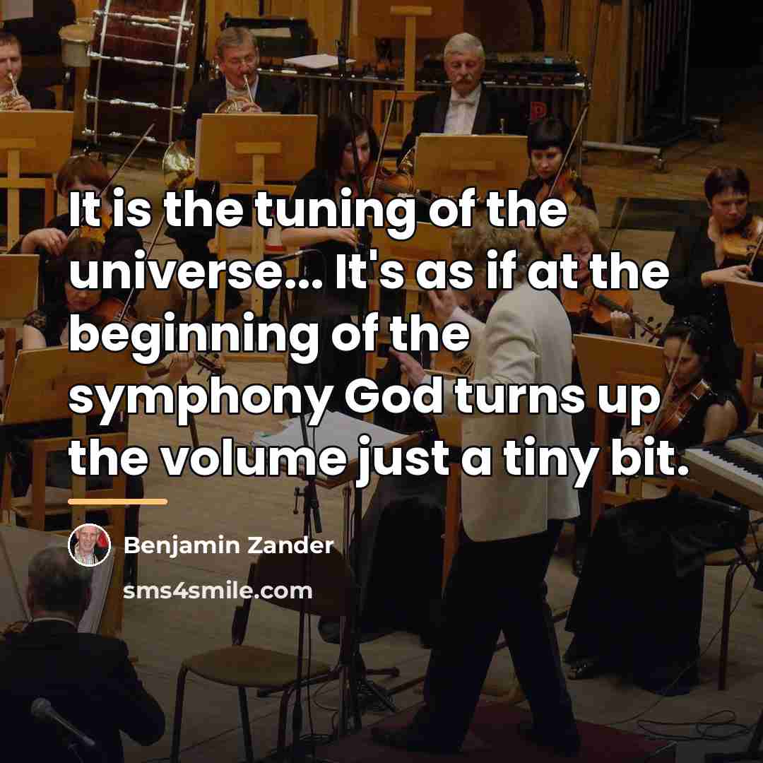 “It is the tuning of the universe... It's as if…” quote by Benjamin Zander