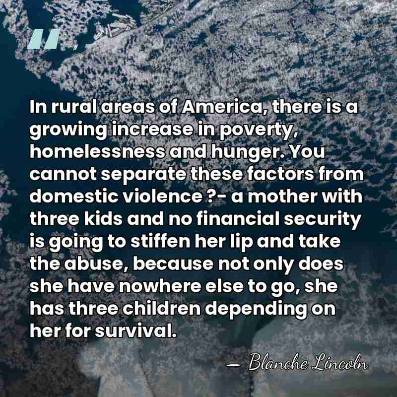 In rural areas of America, there is a growing increase in poverty,&hellip; - Blanche Lincoln