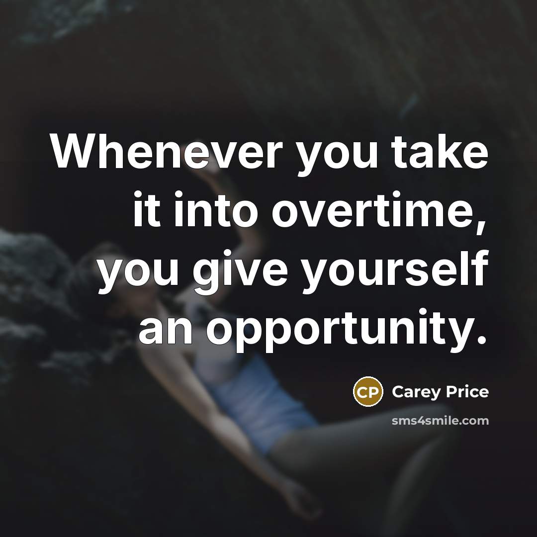 “Whenever you take it into overtime, you give yourself an…” quote by Carey Price