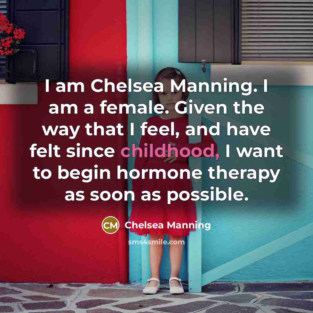 “I am Chelsea Manning. I am a female. Given the…” quote by Chelsea Manning