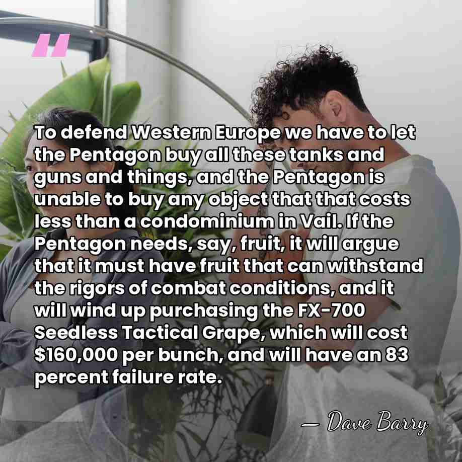 To defend Western Europe we have to let the Pentagon buy all&hellip; - Dave Barry