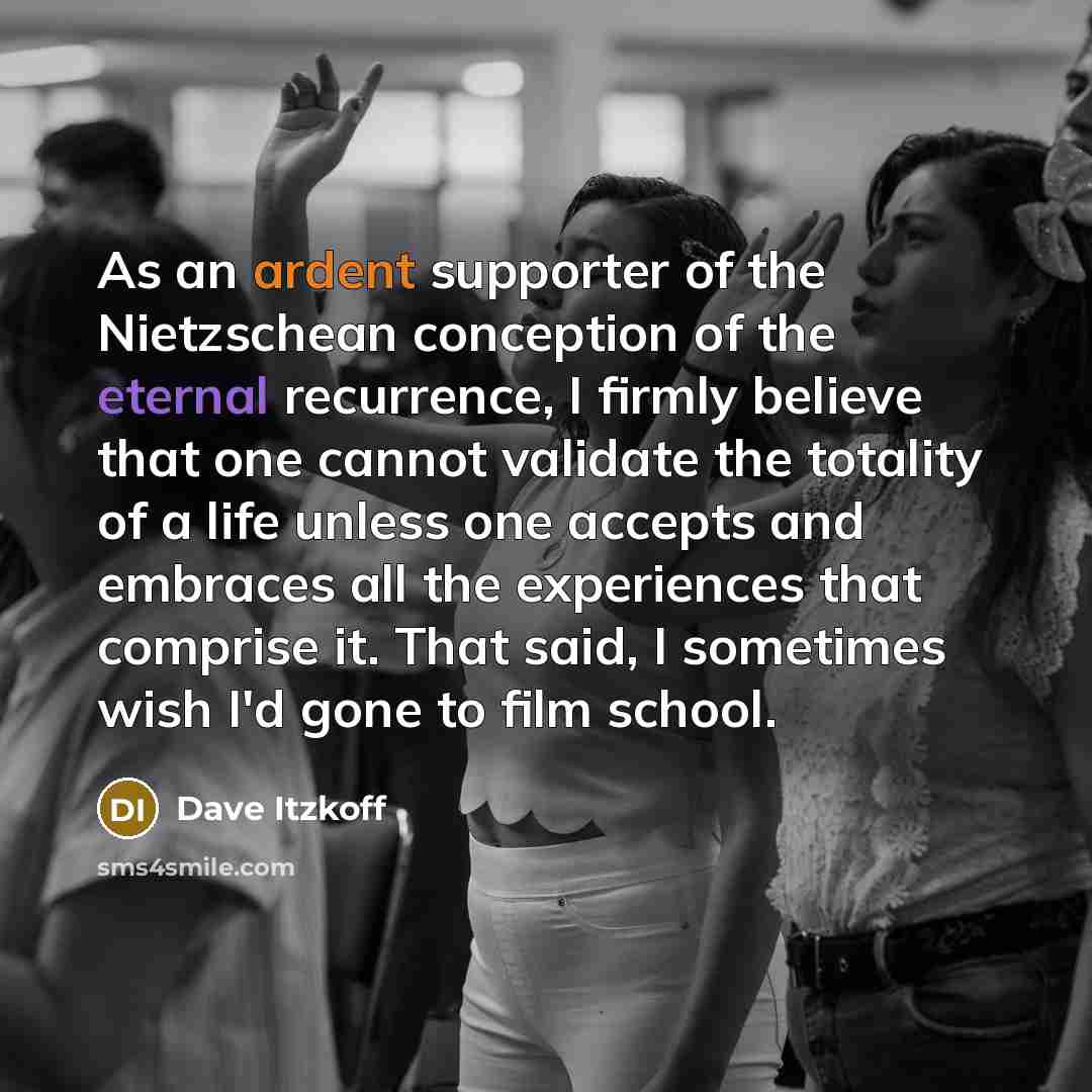 “As an ardent supporter of the Nietzschean conception of the…” quote by Dave Itzkoff