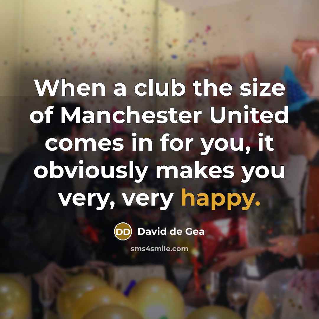 “When a club the size of Manchester United comes in…” quote by David de Gea