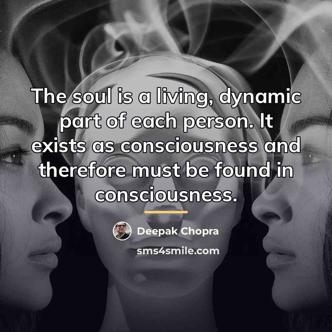 “The soul is a living, dynamic part of each person.…” quote by Deepak Chopra