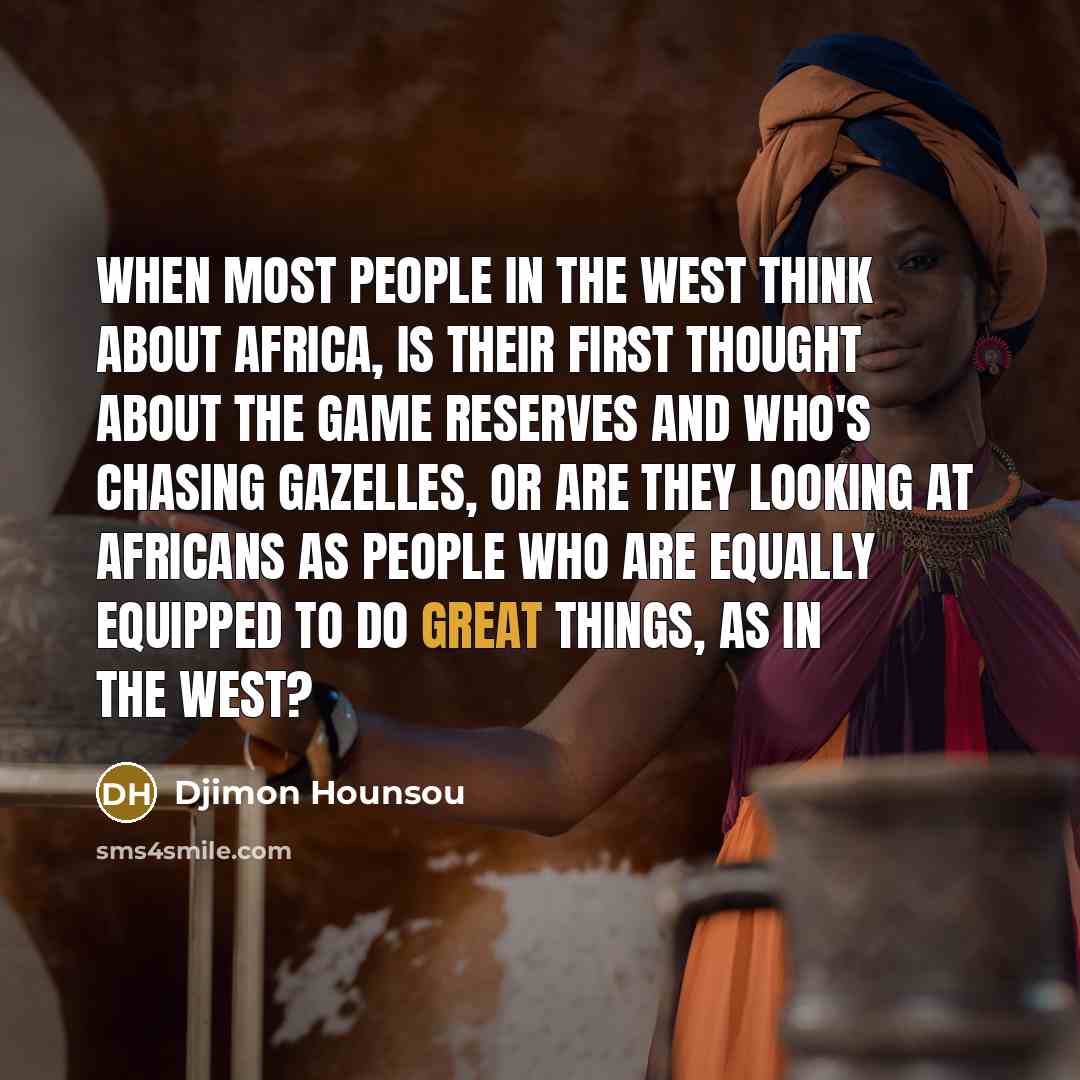 “When most people in the West think about Africa, is…” quote by Djimon Hounsou