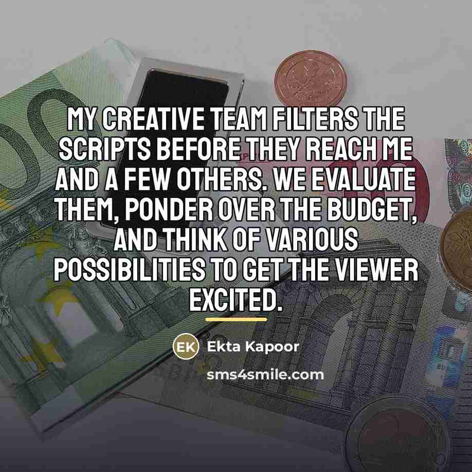 “My creative team filters the scripts before they reach me…” quote by Ekta Kapoor